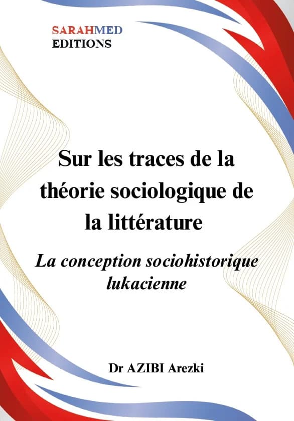 Sur les traces de la théorie sociologique de la littérature : la conception sociohistorique lukacienne