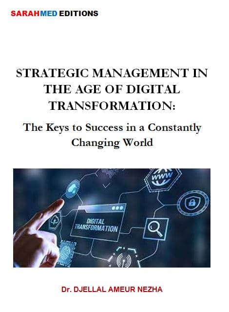 STRATEGIC MANAGEMENT IN THE AGE OF DIGITAL TRANSFORMATION: The Keys to Success in a Constantly Changing World